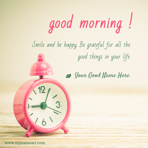 Good Morning Quotes Of The Day With My Name | wishes greeting card